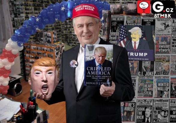 Můj stalker, Miloš Zeman, mi denně volá, píše a posílá mi své fotky. Prý je to můj největší fanoušek a až vyroste, chce být Trumpem. Začínám se ho bát.
